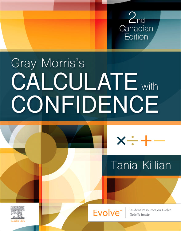 Instructor Manual for Gray Morris's Calculate with Confidence, Canadian Edition 2nd Edition by Tania N. Killian