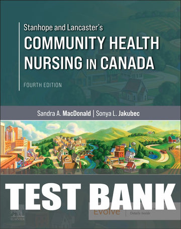 Test Bank for Stanhope and Lancaster's Community Health Nursing in Canada 4th Edition by Sandra A. MacDonald