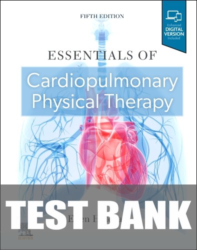 Test Bank for Essentials of Cardiopulmonary Physical Therapy 5th Edition by Ellen Hillegass