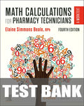 Test Bank for Math Calculations for Pharmacy Technicians 4th Edition by Elaine Beale