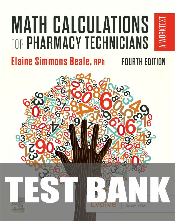 Test Bank for Math Calculations for Pharmacy Technicians 4th Edition by Elaine Beale