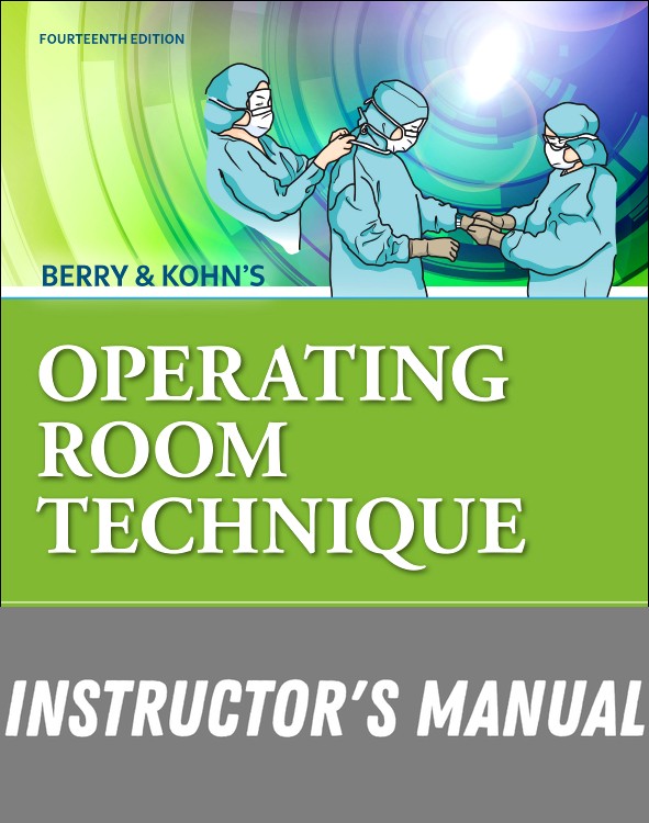 Instructor Manual for Berry & Kohn's Operating Room Technique 14th Edition by Nancymarie Phillips