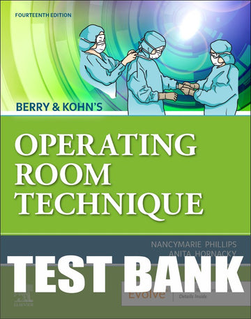 Test Bank for Berry & Kohn's Operating Room Technique 14th Edition by Nancymarie Phillips