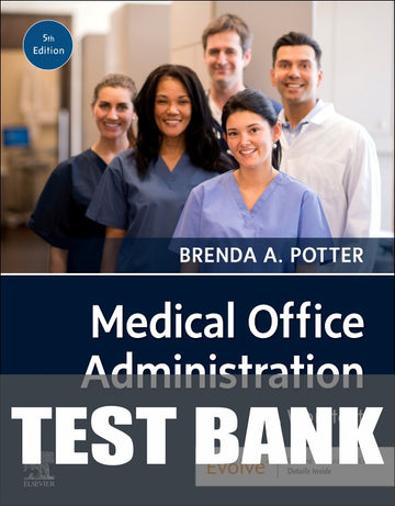 Test Bank for Medical Office Administration: A Work Text 5th Edition by Brenda A. Potter