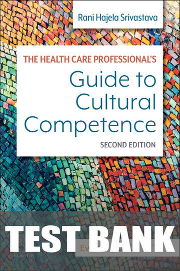 Test Bank for The Health Care Professional's Guide to Cultural Competence 2nd Edition by Rani Hajela Srivastava