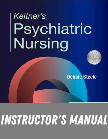 Instructor Manual for Keltner’s Psychiatric Nursing 9th Edition by Debbie Steele