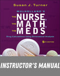 Instructor Manual for The Nurse, The Math, The Meds 5th Edition by Susan Turner