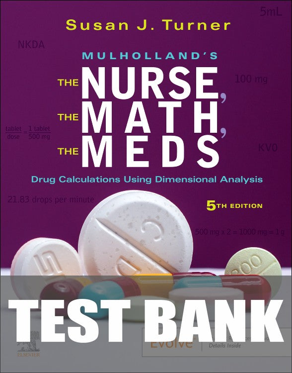 Test Bank for The Nurse, The Math, The Meds 5th Edition by Susan Turner