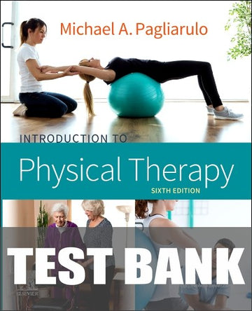 Test Bank for Introduction to Physical Therapy 6th Edition by Michael A. Pagliarulo