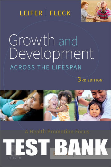 Test Bank for Growth and Development Across the Lifespan 3rd Edition by Gloria Leifer