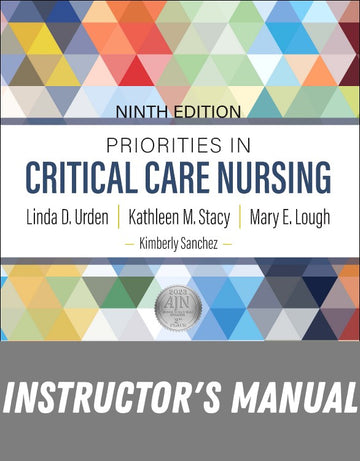 Instructor Manual for Priorities in Critical Care Nursing 9th Edition by Linda D. Urden