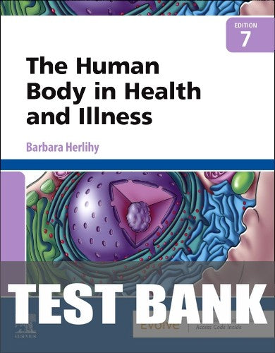 Test Bank for The Human Body in Health and Illness 7th Edition by Barbara Herlihy