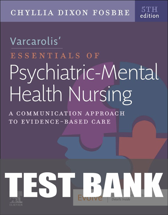Test Bank for Varcarolis’ Essentials of Psychiatric Mental Health Nursing 5th Edition by Chyllia D Fosbre
