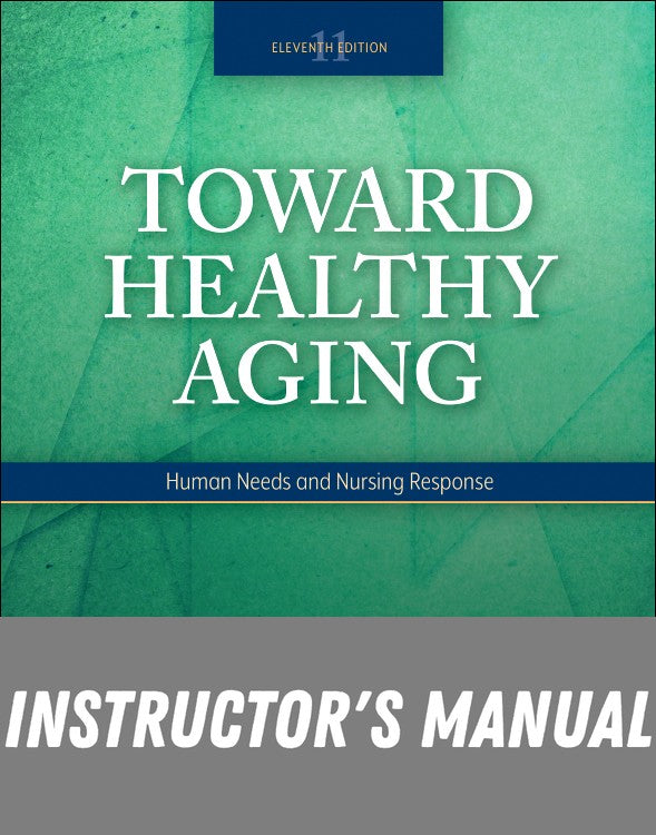 Instructor Manual for Toward Healthy Aging 11th Edition by Theris A. Touhy