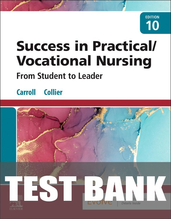 Test Bank for Success in Practical/Vocational Nursing 10th Edition by Lisa Carroll