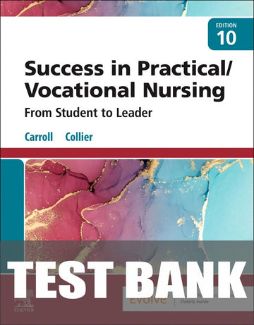 Test Bank for Success in Practical/Vocational Nursing 10th Edition by Lisa Carroll