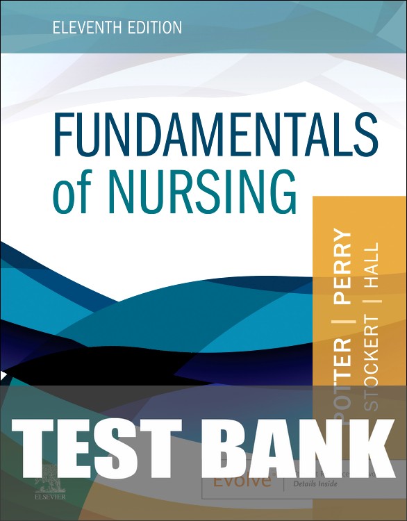 Test Bank for Fundamentals of Nursing 11th Edition by Patricia A. Potter