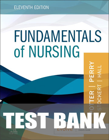 Test Bank for Fundamentals of Nursing 11th Edition by Patricia A. Potter