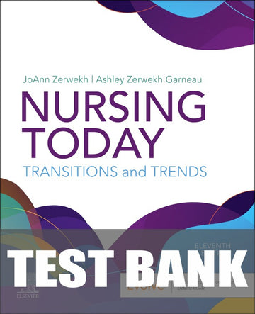 Test Bank for Nursing Today: Transition and Trends 11th Edition by JoAnn Zerwekh