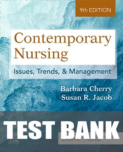 Test Bank for Contemporary Nursing: Issues, Trends, and Management 9th Edition by Barbara Cherry