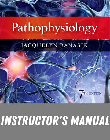 Instructor Manual for Pathophysiology 7th Edition by Jacquelyn L. Banasik