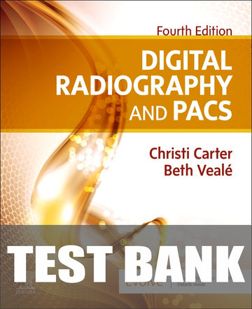 Test Bank for Digital Radiography and PACS 4th Edition by Christi Carter