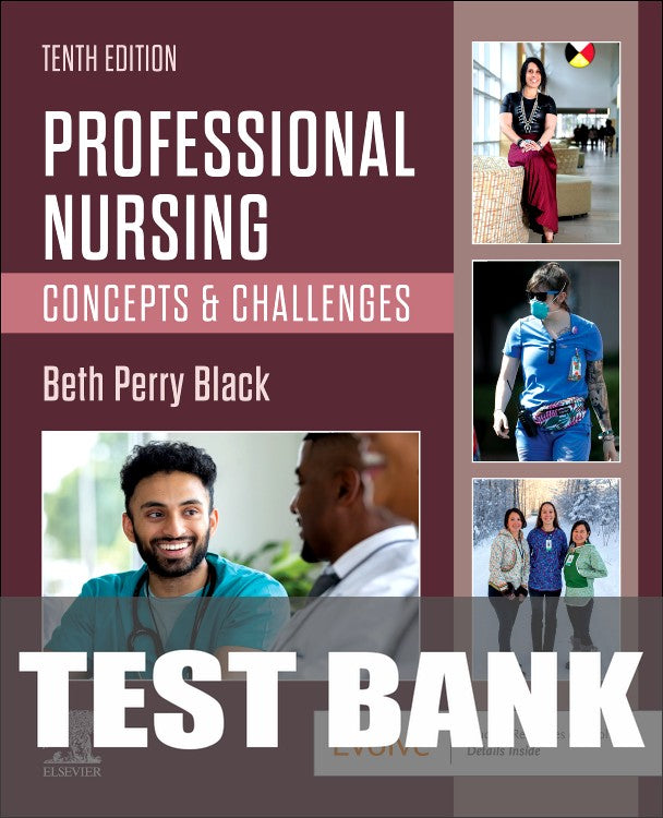 Test Bank for Professional Nursing: Concepts and Challenges 10th Edition by Beth Black
