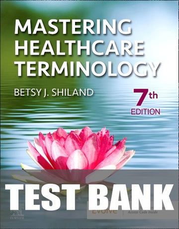 Test Bank for Mastering Healthcare Terminology 7th Edition by Betsy J. Shiland