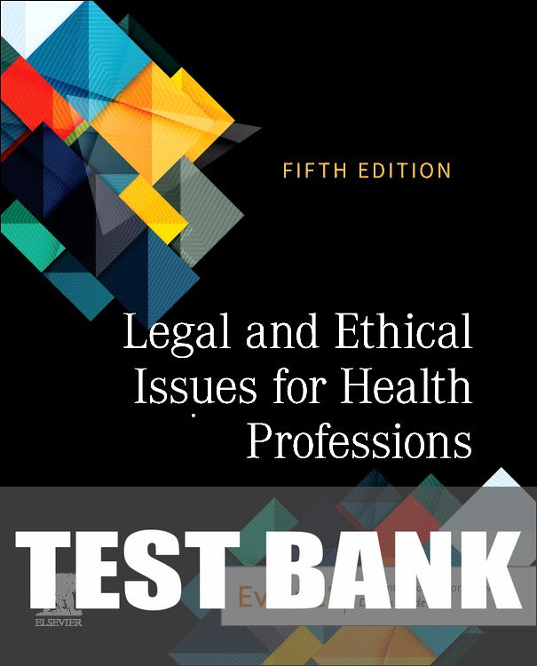 Test Bank for Legal and Ethical Issues for Health Professions 5th Edition by Elsevier Inc