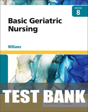 Test Bank for Basic Geriatric Nursing 8th Edition by Patricia A. Williams