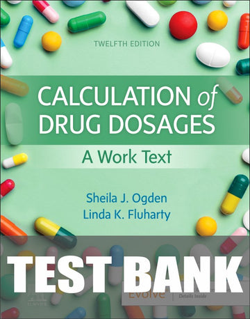Test Bank for Calculation of Drug Dosages: A Work Text 12th Edition by Sheila J. Ogden