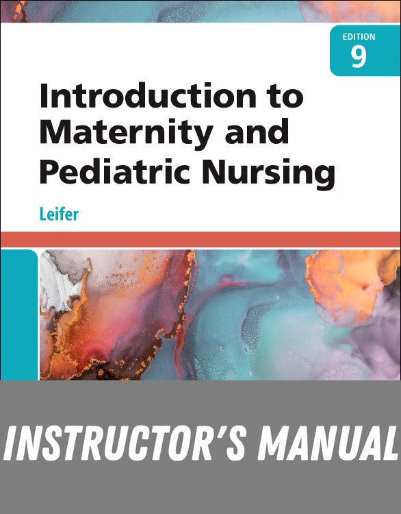 Instructor Manual for Introduction to Maternity and Pediatric Nursing 9th Edition by Gloria Leifer