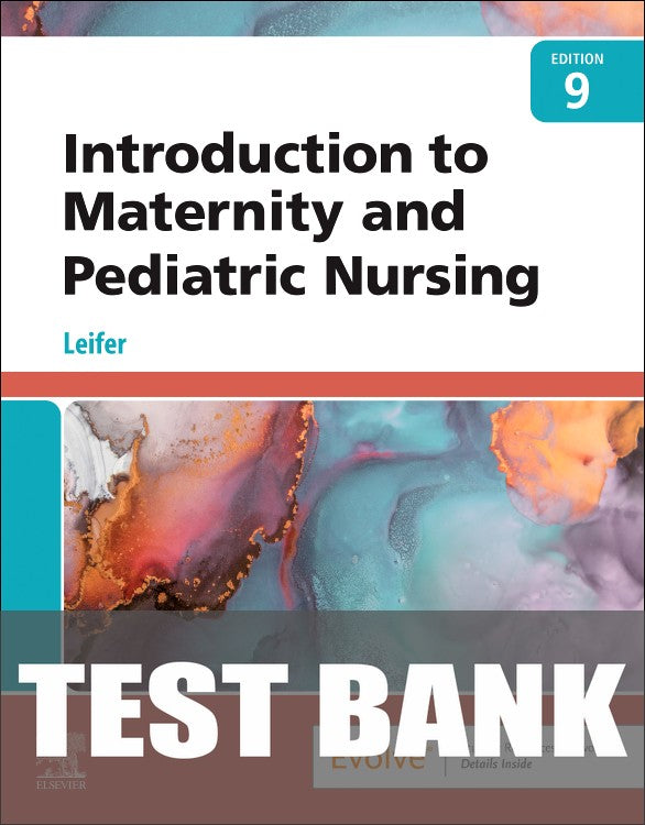 Test Bank for Introduction to Maternity and Pediatric Nursing 9th Edition by Gloria Leifer