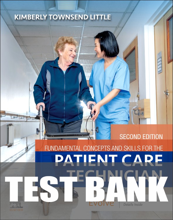 Test Bank for Fundamental Concepts and Skills for the Patient Care Technician 2nd Edition by Kimberly Townsend Little