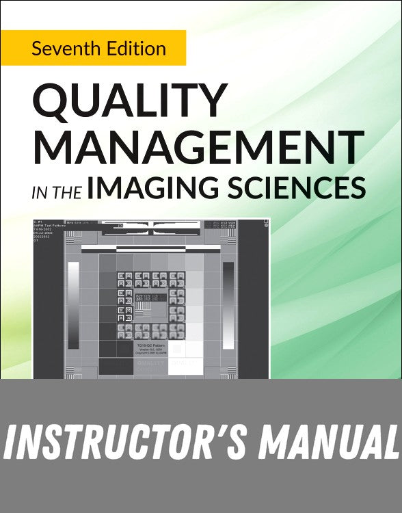 Instructor Manual for Quality Management in the Imaging Sciences 7th Edition by Jeffrey Papp
