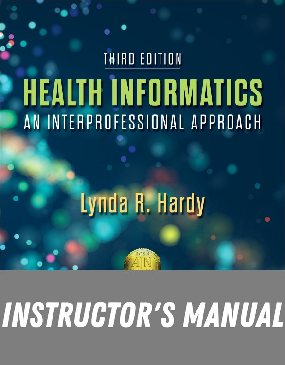 Instructor Manual for Health Informatics 3rd Edition by Lynda R. Hardy