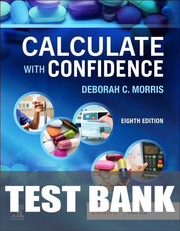 Test Bank for Calculate with Confidence 8th Edition by Deborah C. Morris