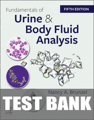 Test Bank for Fundamentals of Urine and Body Fluid Analysis 5th Edition by Nancy A. Brunzel