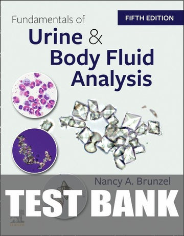 Test Bank for Fundamentals of Urine and Body Fluid Analysis 5th Edition by Nancy A. Brunzel