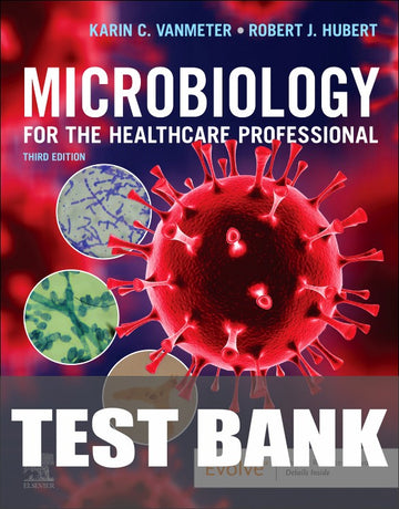 Test Bank for Microbiology for the Healthcare Professional 3rd Edition by Karin C. VanMeter