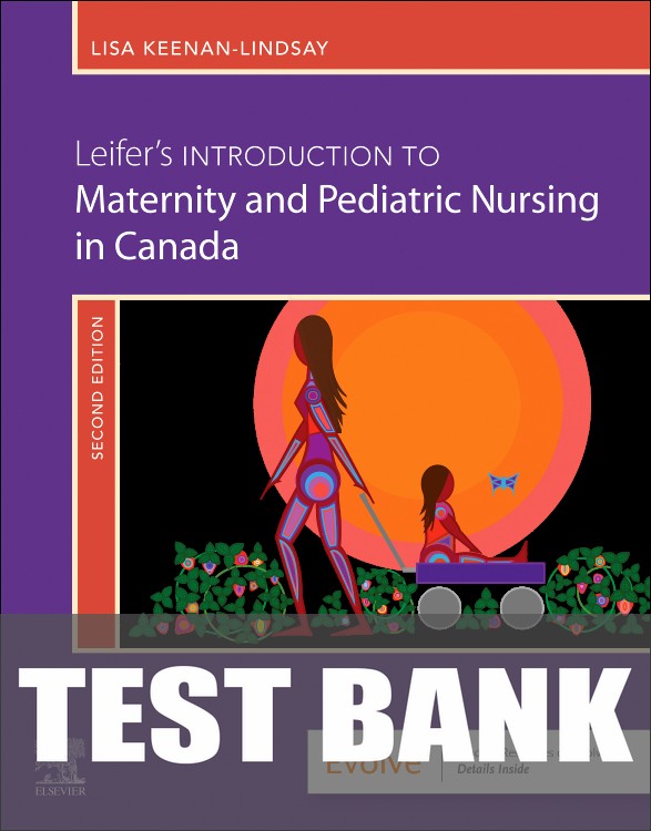 Test Bank for Leifer's Introduction to Maternity and Pediatric Nursing in Canada 2nd Edition by Lisa Keenan-Lindsay