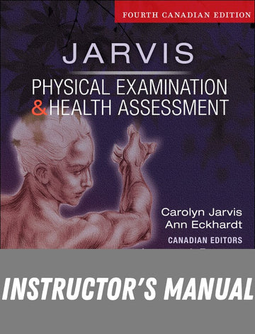 Instructor Manual for Physical Examination and Health Assessment, Canadian Edition 4th Edition by Carolyn Jarvis