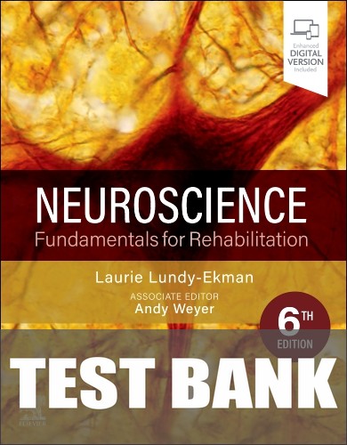 Test Bank for Neuroscience: Fundamentals for Rehabilitation 6th Edition by Laurie Lundy-Ekman
