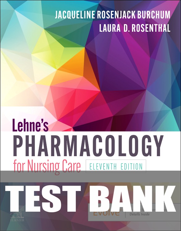 Test Bank for Lehne's Pharmacology for Nursing Care 11th Edition by Jacqueline Rosenjack Burchum