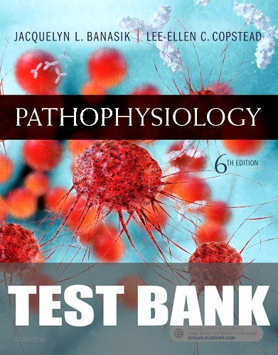 Test Bank for Pathophysiology 6th Edition by Jacquelyn L. Banasik