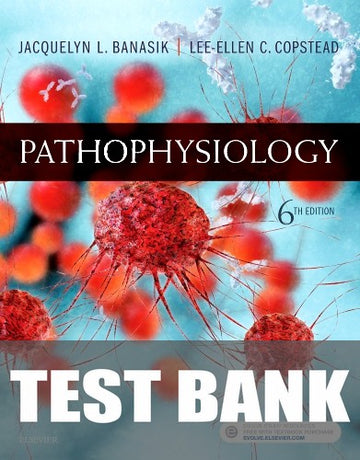 Test Bank for Pathophysiology 6th Edition by Jacquelyn L. Banasik
