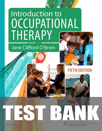 Test Bank for Introduction to Occupational Therapy 5th Edition by Jane Clifford O'Brien