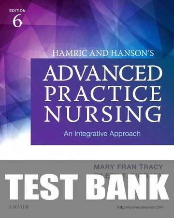 Test Bank for Hamric & Hanson's Advanced Practice Nursing 6th Edition by Mary Fran Tracy