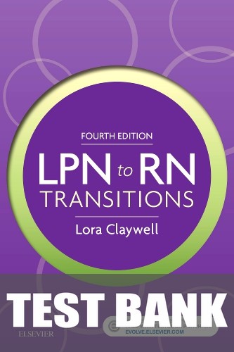 Test Bank for LPN to RN Transitions 4th Edition by Lora Claywell