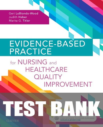 Test Bank for Evidence-Based Practice for Nursing and Healthcare Quality Improvement 1st Edition by Geri LoBiondo-Wood
